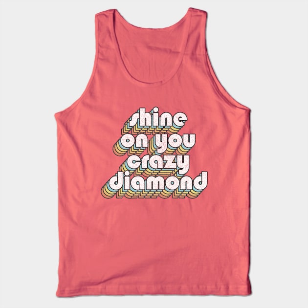 Shine On You Crazy Diamond  /// Retro Faded Style Type Design Tank Top by DankFutura